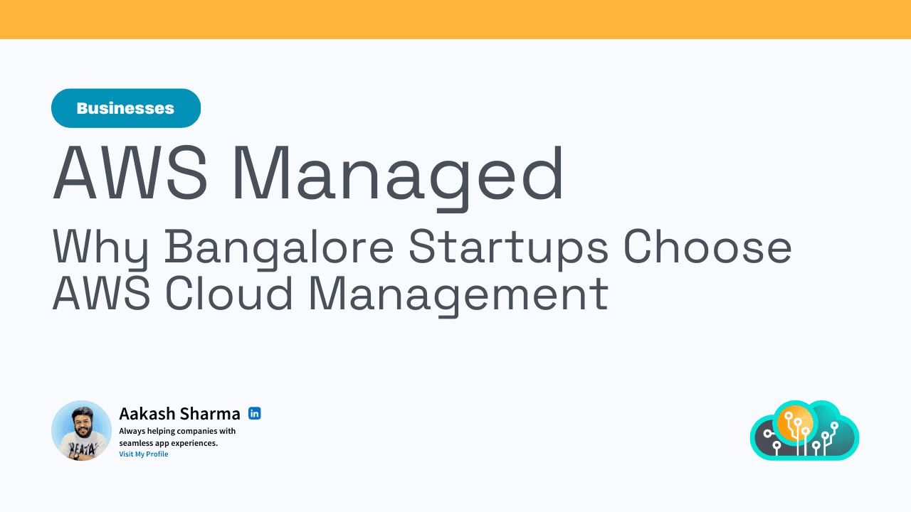 Top Reasons Bangalore Startups Are Opting for AWS Cloud Management